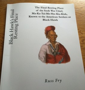 In addition to this book, Russ Fry has produced a documentary about Black Hawk's final resting place. 
